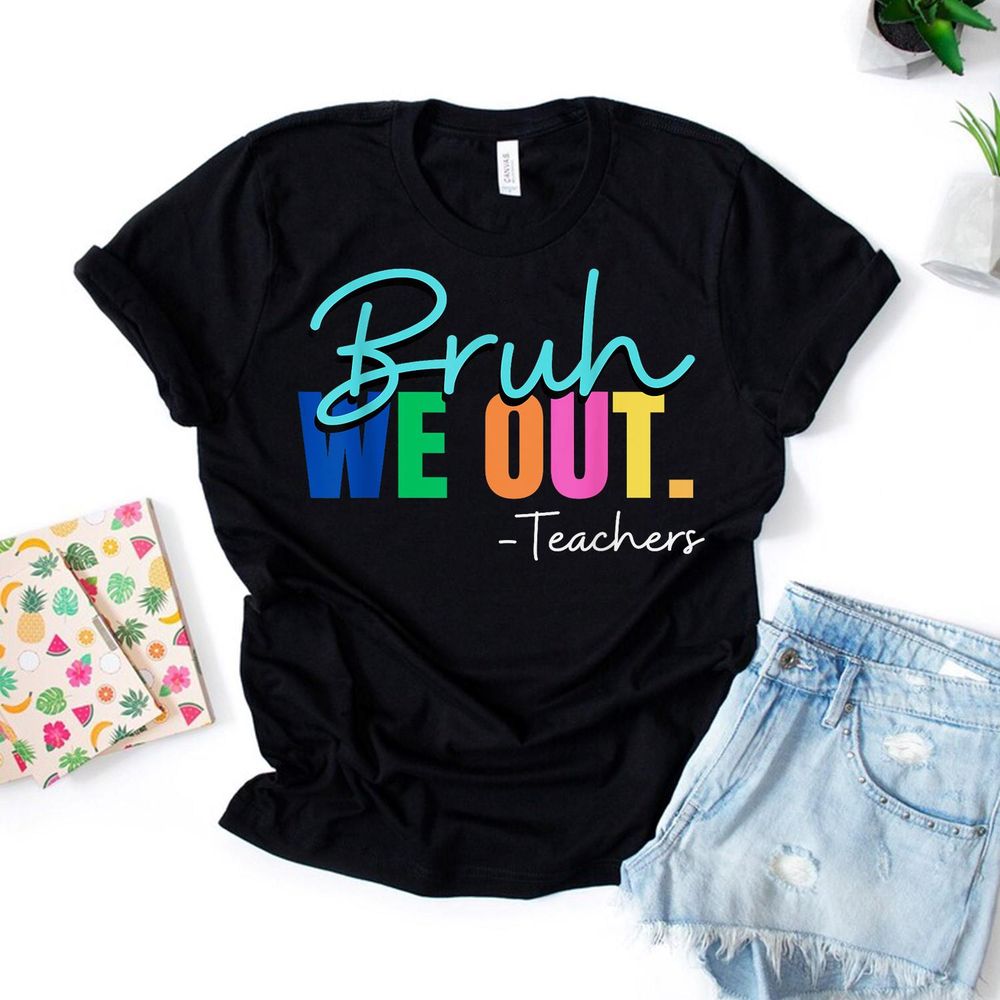 Bruh We Out Teachers Last Day Of School Teacher Summer 2023 Shirt Unisex Standard T-Shirt black s